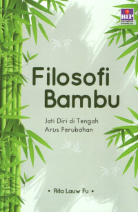 Image of Filosofi bambu : jati diri di tengah arus perubahan